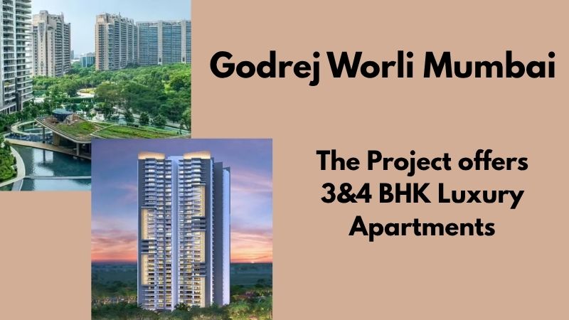 Godrej Worli Mumbai: Exclusive Flats Redefining Urban Living