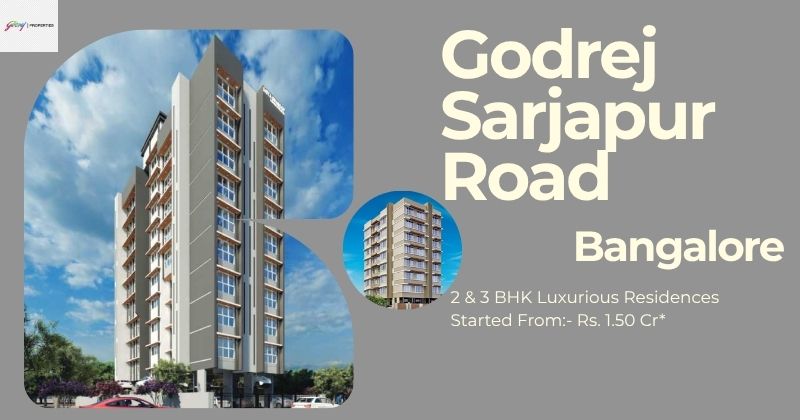 Godrej Sarjapur Road: Premium Apartments in Bangalore’s IT Hub