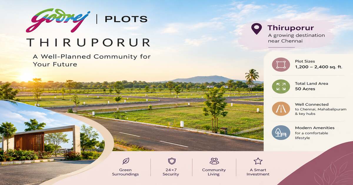 Godrej Plots Thiruporur: Planning Life Around Better Access